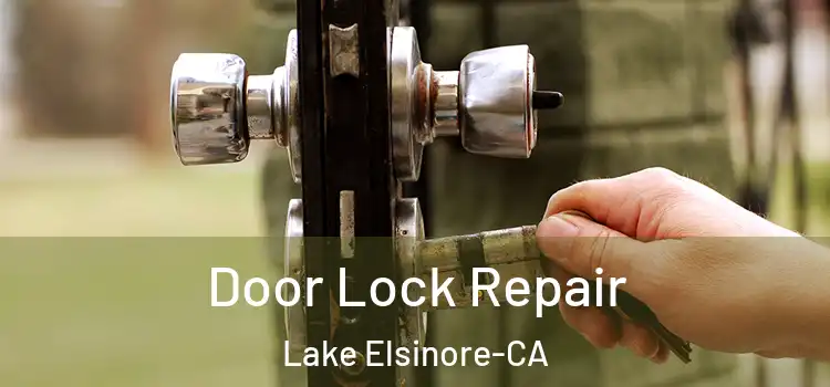  Door Lock Repair Lake Elsinore-CA