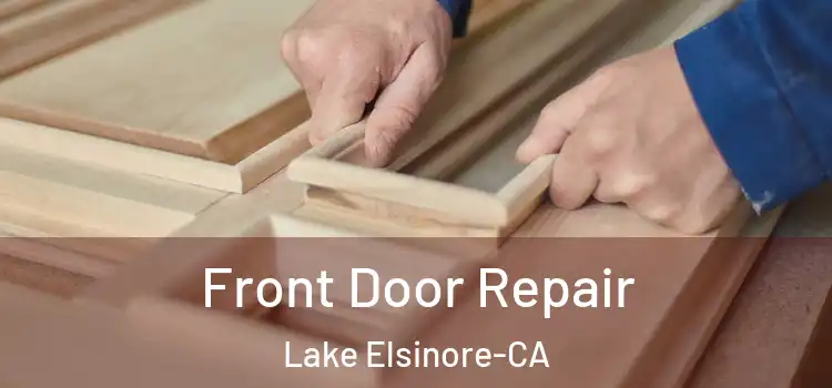  Front Door Repair Lake Elsinore-CA