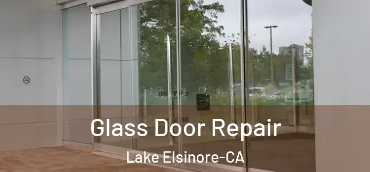  Glass Door Repair Lake Elsinore-CA